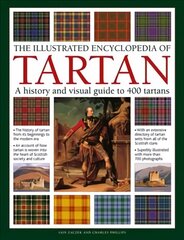 Tartan, The Illustrated Encyclopedia of: A history and visual guide to 750 tartans 2nd Adapted edition hinta ja tiedot | Historiakirjat | hobbyhall.fi