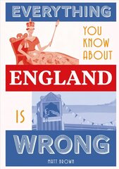 Everything You Know About England is Wrong hinta ja tiedot | Historiakirjat | hobbyhall.fi