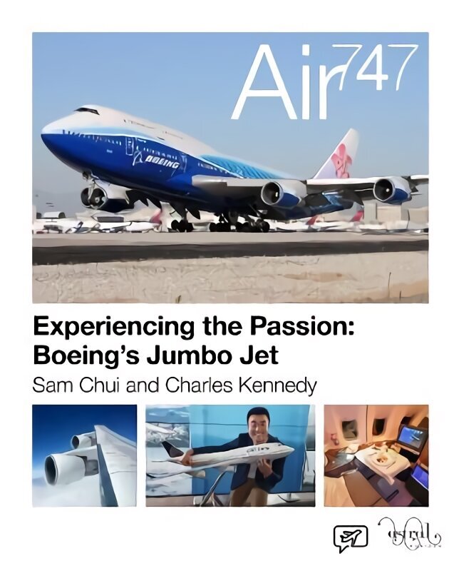 Air 747: Experiencing the Passion: Boeing's Jumbo Jet. hinta ja tiedot | Talouskirjat | hobbyhall.fi