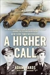 Higher Call: The Incredible True Story of Heroism and Chivalry during the Second World War Main hinta ja tiedot | Historiakirjat | hobbyhall.fi