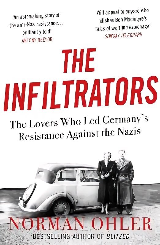 Infiltrators: The Lovers Who Led Germany's Resistance Against the Nazis Main hinta ja tiedot | Historiakirjat | hobbyhall.fi