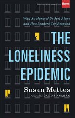 Loneliness Epidemic Why So Many of Us Feel Aloneand How Leaders Can Respond hinta ja tiedot | Hengelliset kirjat ja teologia | hobbyhall.fi