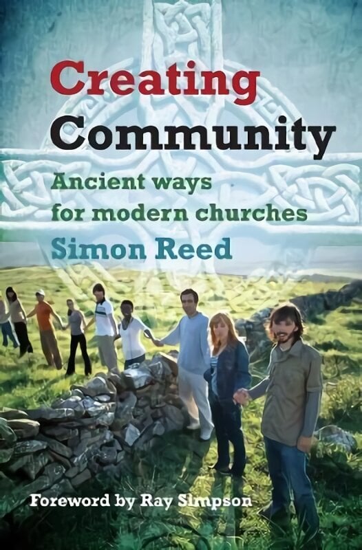 Creating Community: Ancient ways for modern churches hinta ja tiedot | Hengelliset kirjat ja teologia | hobbyhall.fi