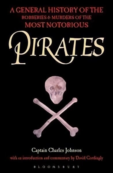 Pirates: A General History of the Robberies and Murders of the Most Notorious Pirates Facsimile edition