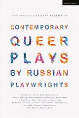 Contemporary Queer Plays by Russian Playwrights: Satellites and Comets; Summer Lightning; A Little Hero; A Child for Olya; The Pillows Soul; Every Shade of Blue; A City Flower hinta ja tiedot | Historiakirjat | hobbyhall.fi