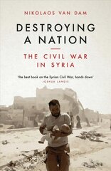 Destroying a Nation: The Civil War in Syria hinta ja tiedot | Historiakirjat | hobbyhall.fi