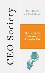 CEO Society: The Corporate Takeover of Everyday Life hinta ja tiedot | Historiakirjat | hobbyhall.fi