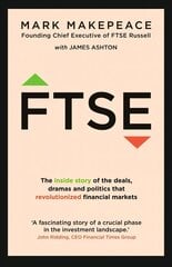 FTSE: The inside story of the deals, dramas and politics that revolutionized financial markets hinta ja tiedot | Talouskirjat | hobbyhall.fi