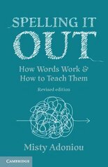 Spelling It Out: How Words Work and How to Teach Them Revised edition 2nd Revised edition hinta ja tiedot | Vieraiden kielten oppimateriaalit | hobbyhall.fi