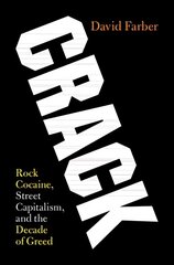 Crack: Rock Cocaine, Street Capitalism, and the Decade of Greed hinta ja tiedot | Historiakirjat | hobbyhall.fi