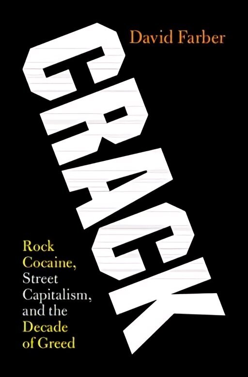 Crack: Rock Cocaine, Street Capitalism, and the Decade of Greed hinta ja tiedot | Historiakirjat | hobbyhall.fi