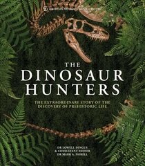 Dinosaur Hunters: The Extraordinary Story of the Discovery of Prehistoric Life hinta ja tiedot | Historiakirjat | hobbyhall.fi