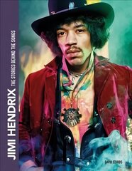 Jimi Hendrix: The Stories Behind the Songs Updated hinta ja tiedot | Taidekirjat | hobbyhall.fi