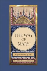 Way of Mary: Maryam, Beloved of God hinta ja tiedot | Hengelliset kirjat ja teologia | hobbyhall.fi