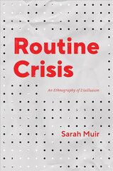 Routine Crisis: An Ethnography of Disillusion hinta ja tiedot | Historiakirjat | hobbyhall.fi