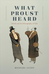 What Proust Heard: Novels and the Ethnography of Talk hinta ja tiedot | Vieraiden kielten oppimateriaalit | hobbyhall.fi