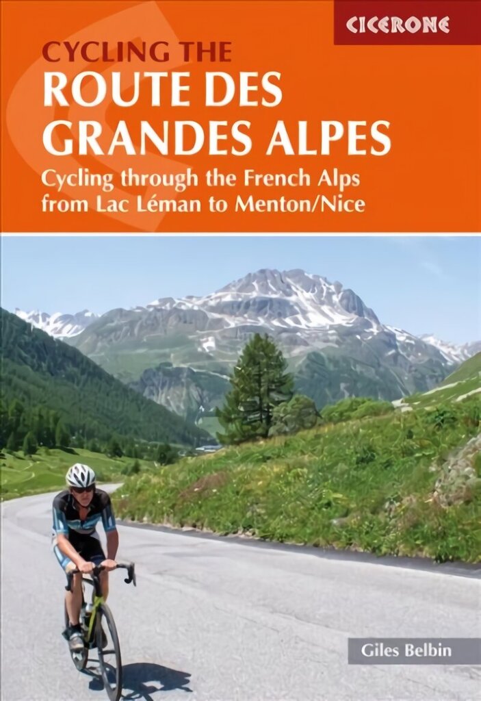 Cycling the Route des Grandes Alpes: Cycling through the French Alps from Lac Leman to Menton/Nice hinta ja tiedot | Terveys- ja ravitsemuskirjat | hobbyhall.fi