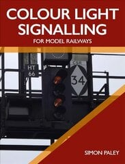 Colour Light Signalling for Model Railways hinta ja tiedot | Terveys- ja ravitsemuskirjat | hobbyhall.fi