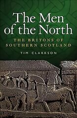 Men of the North: The Britons of Southern Scotland hinta ja tiedot | Historiakirjat | hobbyhall.fi