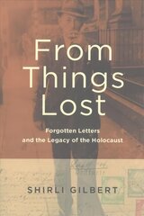 From Things Lost: Forgotten Letters and the Legacy of the Holocaust hinta ja tiedot | Historiakirjat | hobbyhall.fi