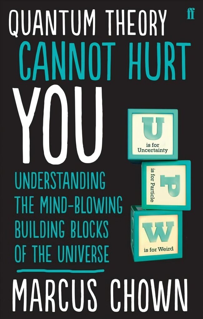 Quantum Theory Cannot Hurt You: Understanding the Mind-Blowing Building Blocks of the Universe Main hinta ja tiedot | Talouskirjat | hobbyhall.fi