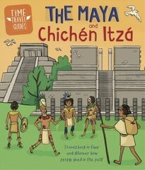 Time Travel Guides: The Maya and Chichén Itzá hinta ja tiedot | Nuortenkirjat | hobbyhall.fi