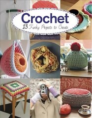 Crochet: 13 Funky Projects to Crochet hinta ja tiedot | Terveys- ja ravitsemuskirjat | hobbyhall.fi