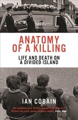 Anatomy of a Killing: Life and Death on a Divided Island hinta ja tiedot | Historiakirjat | hobbyhall.fi