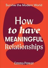 How to Have Meaningful Relationships hinta ja tiedot | Elämäntaitokirjat | hobbyhall.fi