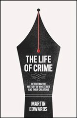 Life of Crime: Detecting the History of Mysteries and Their Creators hinta ja tiedot | Historiakirjat | hobbyhall.fi