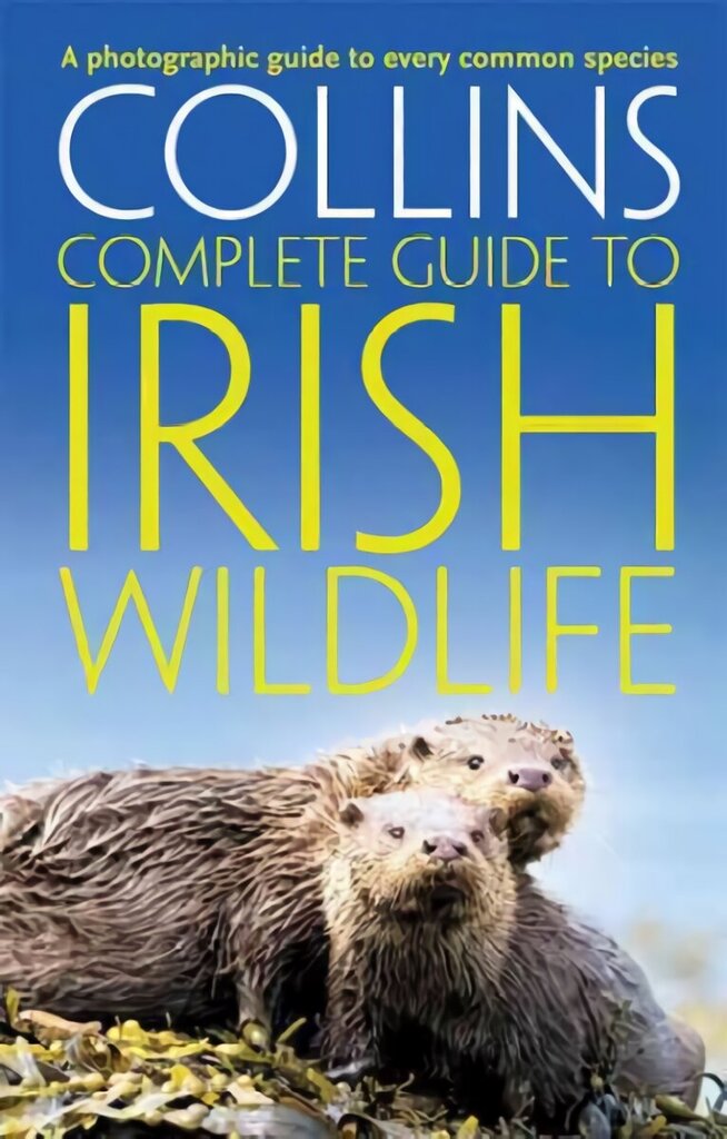 Collins Complete Irish Wildlife: Introduction by Derek Mooney hinta ja tiedot | Terveys- ja ravitsemuskirjat | hobbyhall.fi