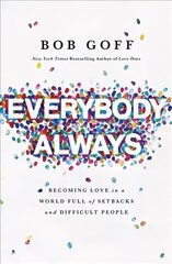 Everybody, Always: Becoming Love in a World Full of Setbacks and Difficult People hinta ja tiedot | Hengelliset kirjat ja teologia | hobbyhall.fi