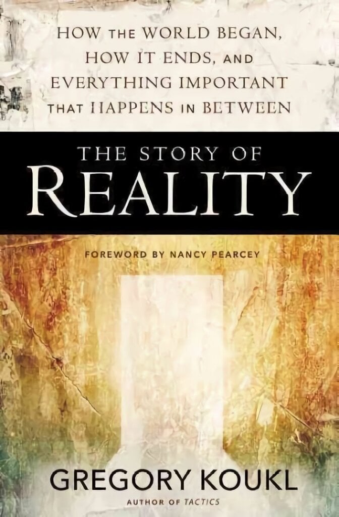 Story of Reality: How the World Began, How It Ends, and Everything Important that Happens in Between hinta ja tiedot | Hengelliset kirjat ja teologia | hobbyhall.fi