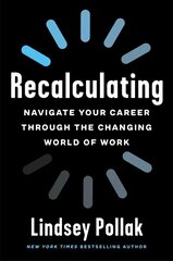 Recalculating: Navigate Your Career Through the Changing World of Work hinta ja tiedot | Talouskirjat | hobbyhall.fi