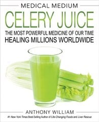 Medical Medium Celery Juice: The Most Powerful Medicine of Our Time Healing Millions Worldwide hinta ja tiedot | Elämäntaitokirjat | hobbyhall.fi