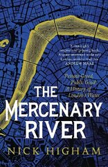 Mercenary River: Private Greed, Public Good: A History of London's Water hinta ja tiedot | Historiakirjat | hobbyhall.fi