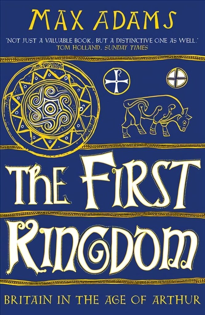 First Kingdom: Britain in the age of Arthur hinta ja tiedot | Historiakirjat | hobbyhall.fi