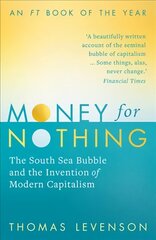 Money For Nothing: The South Sea Bubble and the Invention of Modern Capitalism hinta ja tiedot | Historiakirjat | hobbyhall.fi