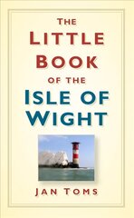 Little Book of the Isle of Wight hinta ja tiedot | Terveys- ja ravitsemuskirjat | hobbyhall.fi