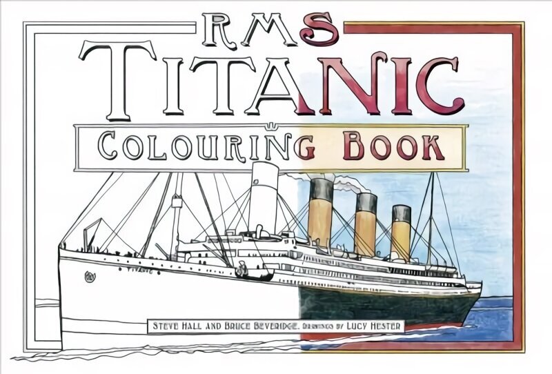 RMS Titanic Colouring Book hinta ja tiedot | Terveys- ja ravitsemuskirjat | hobbyhall.fi