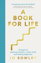 A Book For Life: 10 steps to spiritual wisdom, a clear mind and lasting happiness hinta ja tiedot | Hengelliset kirjat ja teologia | hobbyhall.fi