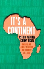 It's a Continent: Unravelling Africa's history one country at a time ''We need this book.' SIMON REEVE hinta ja tiedot | Historiakirjat | hobbyhall.fi