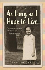 As Long As I Hope to Live: The moving, true story of a Jewish girl under Nazi occupation hinta ja tiedot | Historiakirjat | hobbyhall.fi