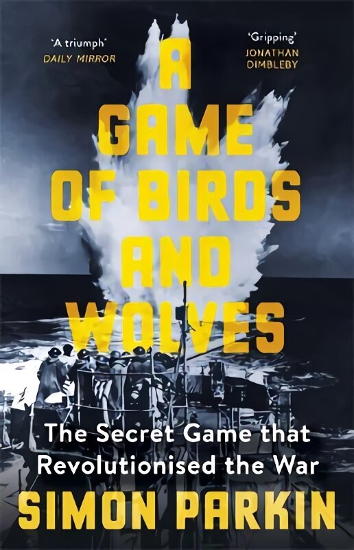 Game of Birds and Wolves: The Secret Game that Revolutionised the War hinta ja tiedot | Historiakirjat | hobbyhall.fi