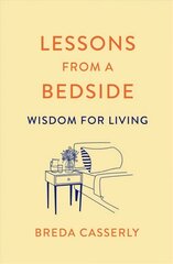 Lessons from a Bedside: Wisdom For Living hinta ja tiedot | Hengelliset kirjat ja teologia | hobbyhall.fi