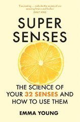 Super Senses: The Science of Your 32 Senses and How to Use Them hinta ja tiedot | Talouskirjat | hobbyhall.fi