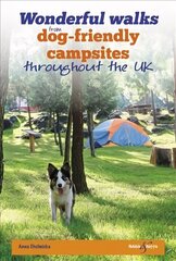 Wonderful walks from Dog-friendly campsites throughout Great Britain hinta ja tiedot | Terveys- ja ravitsemuskirjat | hobbyhall.fi