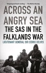 Across an Angry Sea: The SAS in the Falklands War: The SAS in the Falklands War hinta ja tiedot | Historiakirjat | hobbyhall.fi