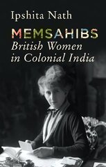 Memsahibs: British Women in Colonial India hinta ja tiedot | Historiakirjat | hobbyhall.fi