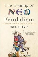 Coming of Neo-Feudalism: A Warning to the Global Middle Class hinta ja tiedot | Talouskirjat | hobbyhall.fi